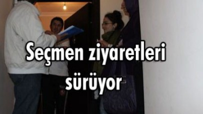Seçmen ziyaretleri sürüyor