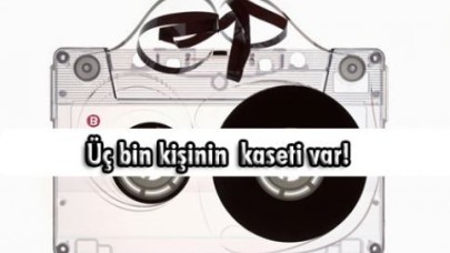 Üç bin kişinin kaseti var!