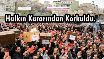 Halkın Kararından Korkuldu.