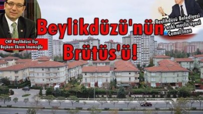Beylikdüzü'nün Brütüs'ü!