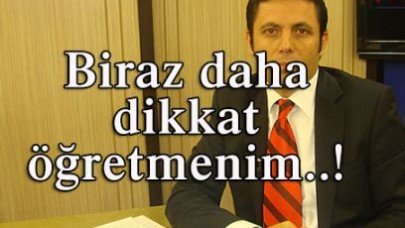 Eserlerine biraz daha dikkat et öğretmenim...!