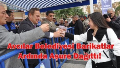Avcılar Belediyesi Barikatlar Ardında Aşure Dağıttı!