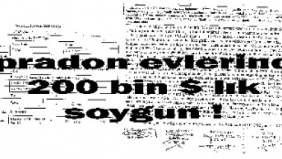 Spradon evlerinde 200 bin $ lık soygun !