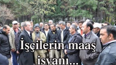İşçilerin maaş isyanı...