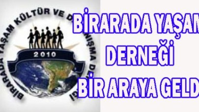 BİRARADA YAŞAM DERNEĞİ BİR ARAYA GELDİ