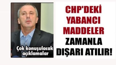 CHP'deki yabancı maddeler zamanla dışarı atılır!