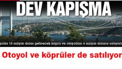 Otoyol ve köprüler de satılıyor