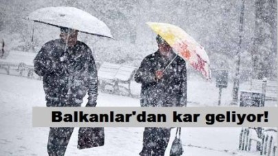 Balkanlar'dan kar geliyor!