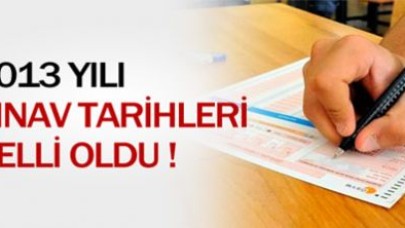2013 yılı sınav tarihleri belli oldu