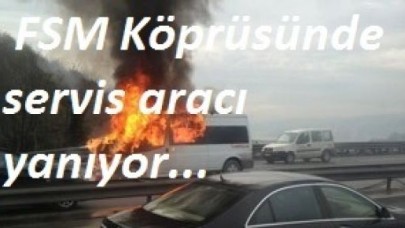 FSM'de minibüs yanıyor