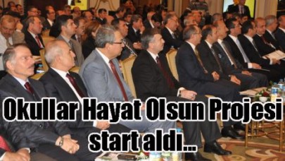 Okullar Hayat Olsun Projesi start aldı...