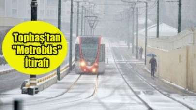 Topbaş'tan "Metrobüs" İtirafı