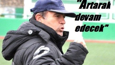 “ARTARAK DEVAM EDECEK”