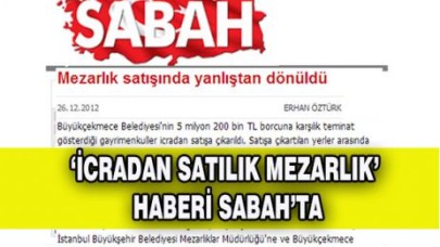 'İcradan Satılık Mezarlık' haberi SABAH'ta...!