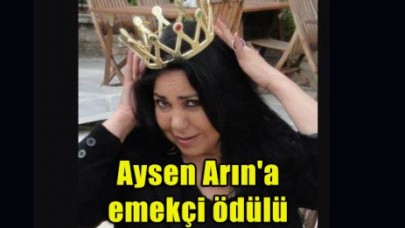 Aysen Arın'a emekçi ödülü