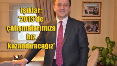 'çalışmalarımıza hız kazandıracağız'