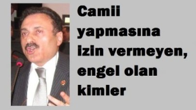 camii yapmasına engel olan kimler