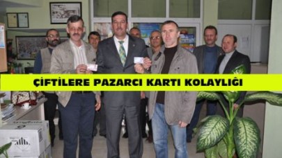 ÇİFTİLERE PAZARCI KARTI KOLAYLIĞI