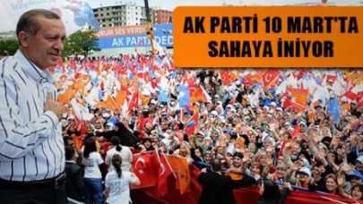AK Parti, 10 Mart'ta sahaya iniyor