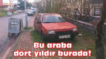 Bu araba dört yıldır burada!