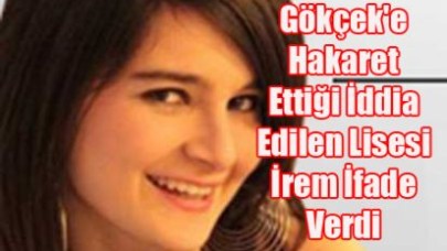 İrem B.Çekmece'de İfade Verdi