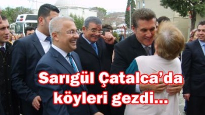 Sarıgül Çatalca’da köyleri gezdi…