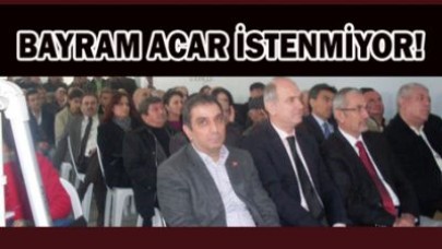 BAYRAM ACAR İSTENMİYOR!