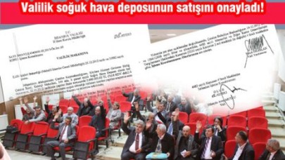 Valilik soğuk hava deposunun satışını onayladı!