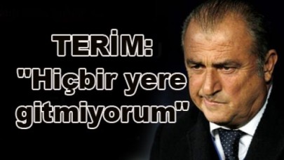 "Hiçbir yere gitmiyorum"