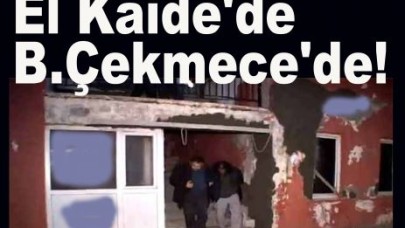 El Kaide Büyükçekmece'de!