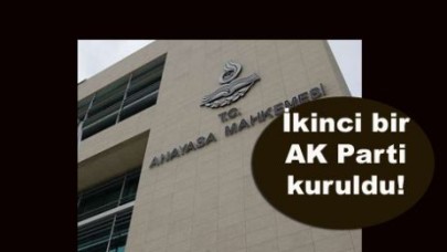 İkinci bir AK Parti kuruldu!