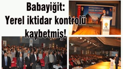Babayiğit: Yerel iktidar kontrolü kaybetmiş!