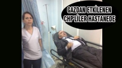 GAZDAN ETKİLENEN CHP'LİLER HASTANEDE