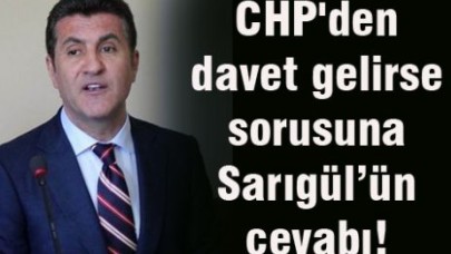 CHP'den davet gelirse sorusuna Sarıgül’ün cevabı!