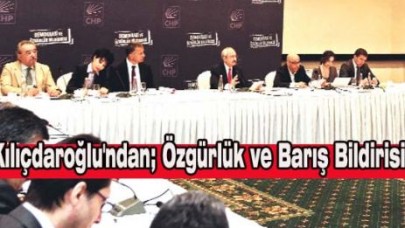 Kılıçdaroğlu'ndan; Özgürlük ve Barış Bildirisi