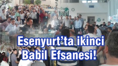 Esenyurt’ta ikinci Babil Efsanesi!