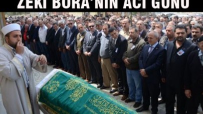 ZEKİ BORA’NIN ACI GÜNÜ