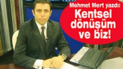 Kentsel dönüşüm ve biz!