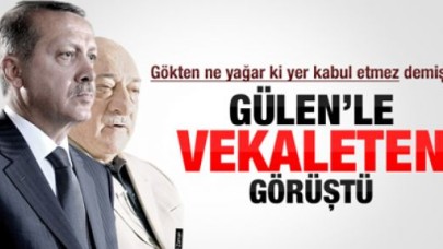 Erdoğan: Gülen'le vekaleten Arınç görüştü