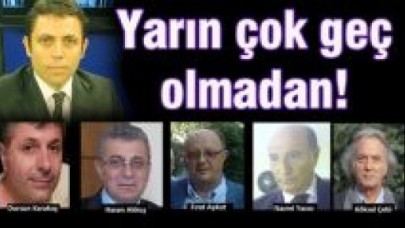 Yarın çok geç olmadan!