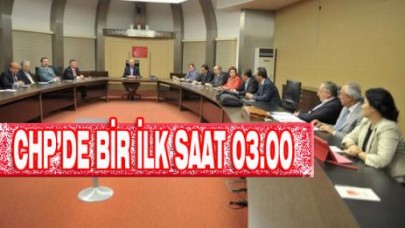 CHP gece 03'de olağanüstü toplandı