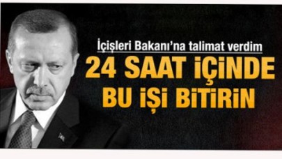 Erdoğan: 24 saat içinde bu iş bitecek