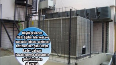 Havalandırma tesisatının gürültüsü dert oldu!