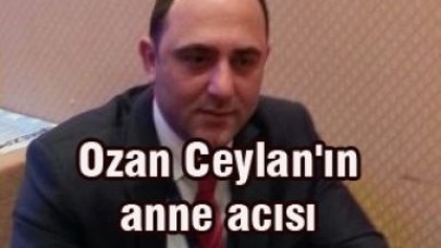 Ozan Ceylan'ın Annesi Vefat Etti