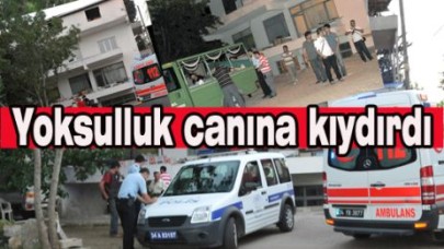 Yoksulluk canına kıydırdı