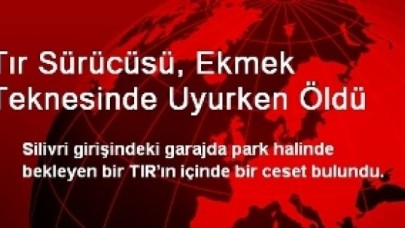 Ekmek Teknesinde Uyurken Öldü