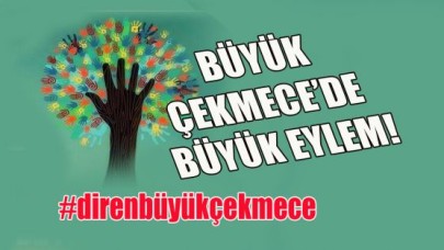 BÜYÜKÇEKMECE’DE BÜYÜK EYLEM!