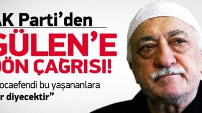 AK Parti'den Fethullah Gülen'e dön çağrısı