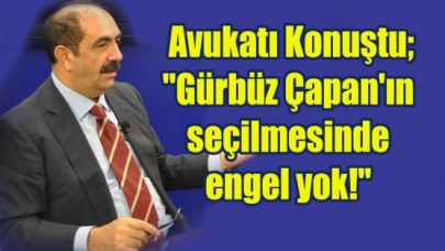 “Çapan'ın seçilmesinde engel yok!“
