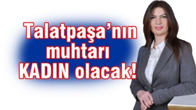Talatpaşa’ya kadın eli değecek...